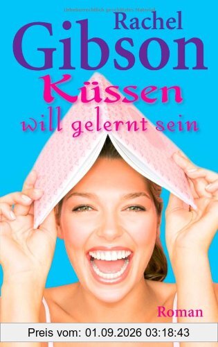 Küssen will gelernt sein: Roman