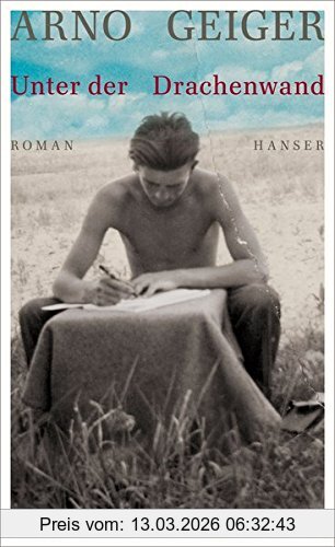 Arno Geiger Unter Der Drachenwand, Roman