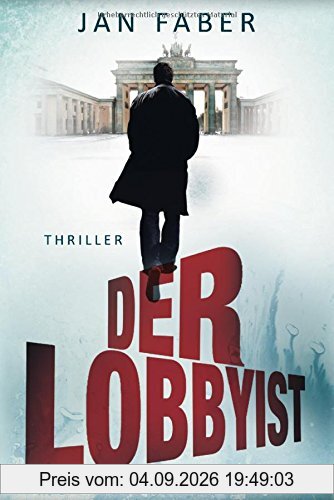 Der Lobbyist: Thriller