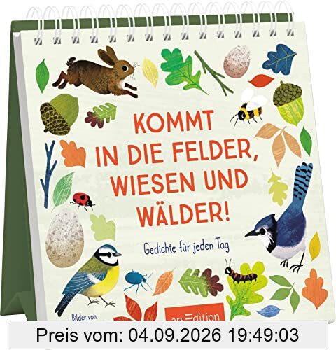 Kommt in die Felder, Wiesen und Wälder!: Gedichte für jeden Tag | Gedichte für jeden Tag zum Aufstellen, Geschenk für Groß und Klein