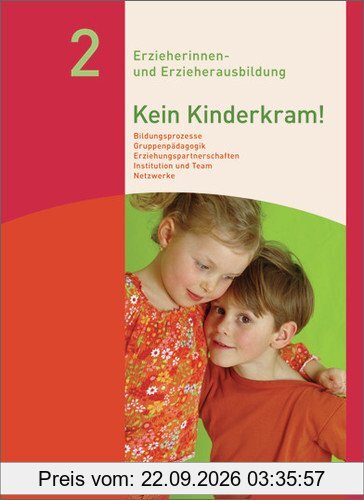 Kein Kinderkram!: Band 2: Bildungsprozesse, Gruppenpädagogik, Erziehungspartnerschaften, Institution und Team, Netzwerke: Schülerband, 3. …
