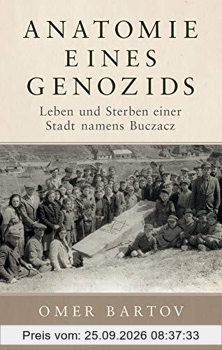 Anatomie eines Genozids: Vom Leben und Sterben einer Stadt namens Buczacz