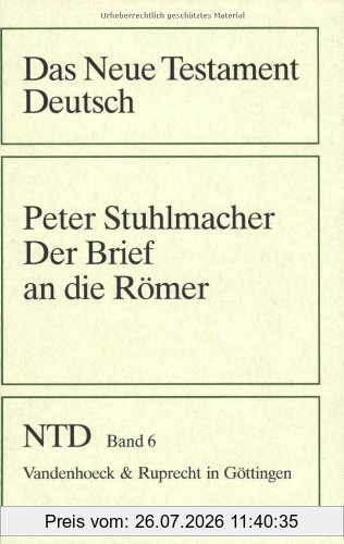 Peter Stuhlmacher Das Neue Testament Deutsch (Ntd), 11 Bde. In 13 Tl.-Bdn., Bd.6, Der Brief An Die Römer