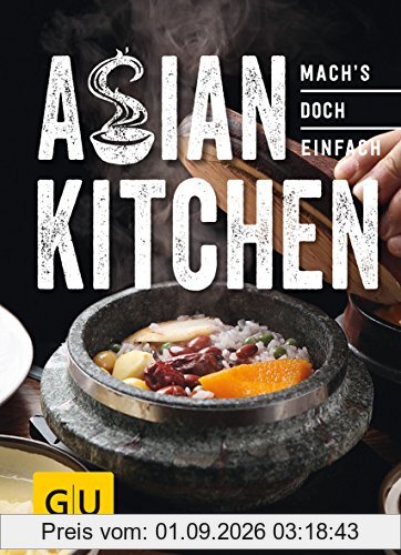 Asian Kitchen: Mach´s doch einfach! (GU Smart Cook Book - Trend)