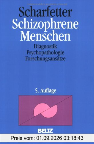 Schizophrene Menschen: Diagnostik, Psychopathologie, Forschungsansätze