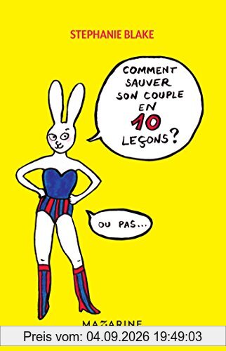 Comment sauver son couple en 10 leçons (ou pas)