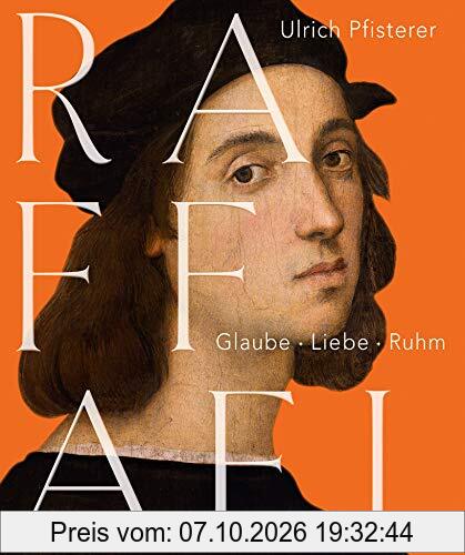Raffael: Glaube, Liebe, Ruhm