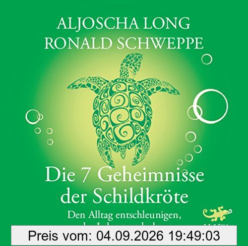 Die 7 Geheimnisse der Schildkröte: Den Alltag entschleunigen, das Leben entdecken