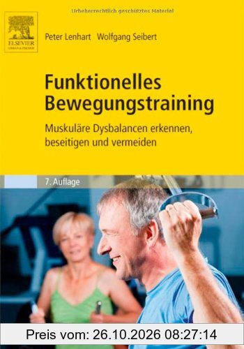 Funktionelles Bewegungstraining: Muskuläre Dysbalancen erkennen, beseitigen und vermeiden