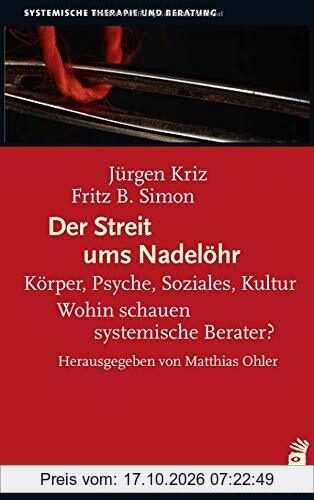 Der Streit ums Nadelöhr: Körper, Psyche, Soziales, Kultur – Wohin schauen systemische Berater?