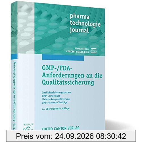 GMP-/FDA-Anforderungen an die Qualitätssicherung: Qualitätssicherungssystem, GMP-Compliance, Lieferantenqualifizierung, GMP-relevante …