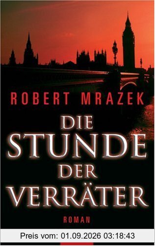 Die Stunde der Verräter: Roman