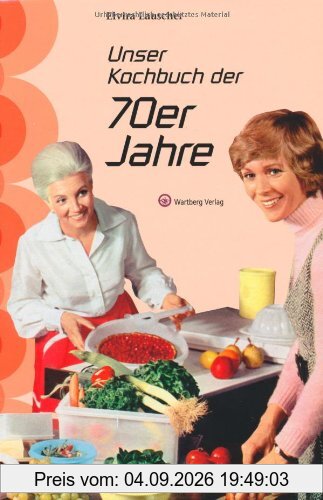 Unser Kochbuch der 70er Jahre