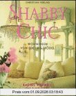 Shabby Chic. Wohnideen von Edel bis Trödel