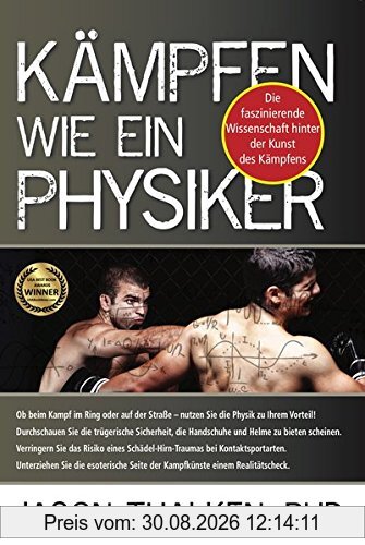 Kämpfen wie ein Physiker:: Die faszinierende Wissenschaft hinter der Kunst des Kämpfens
