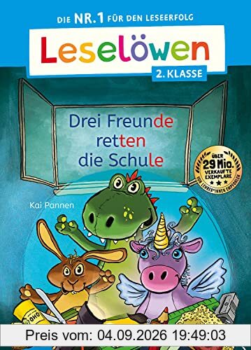 Leselöwen 2. Klasse - Drei Freunde retten die Schule: Die Nr. 1 für den Leseerfolg - Mit Leselernschrift ABeZeh - Erstlesebuch für Kinder ab 7 Jahre