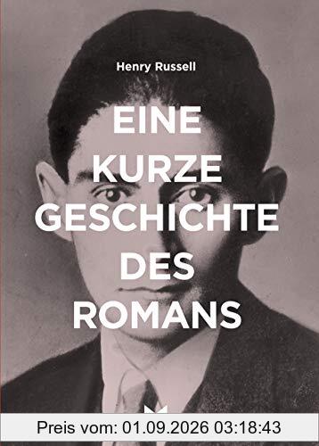 Eine kurze Geschichte des Romans: Ein Überblick über die wichtigsten Genres, Werke, Themen und Techniken