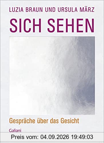 Sich sehen: Gespräche über das Gesicht