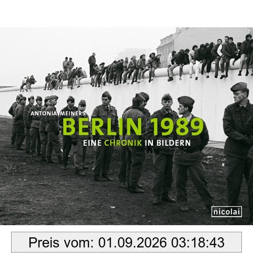 Berlin 1989: Eine Chronik in Bildern