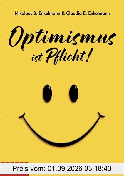 Optimismus ist Pflicht: - Pessimisten küsst man nicht.