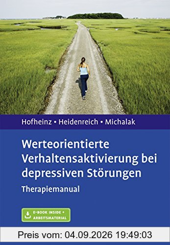 Werteorientierte Verhaltensaktivierung bei depressiven Störungen: Therapiemanual. Mit E-Book inside und Arbeitsmaterial