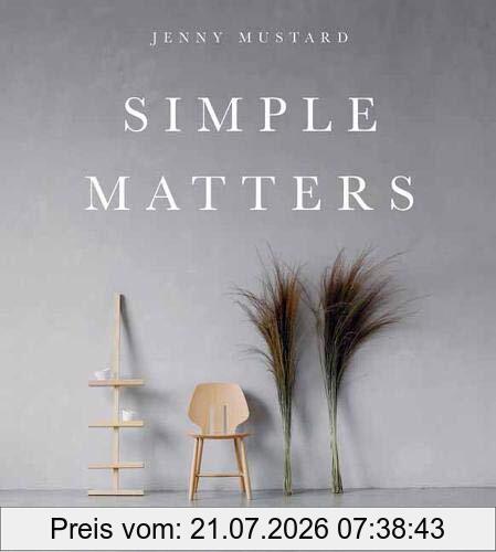 Jenny Mustard Simple Matters, A Scandinavian's Approach To Work, Home, And Style