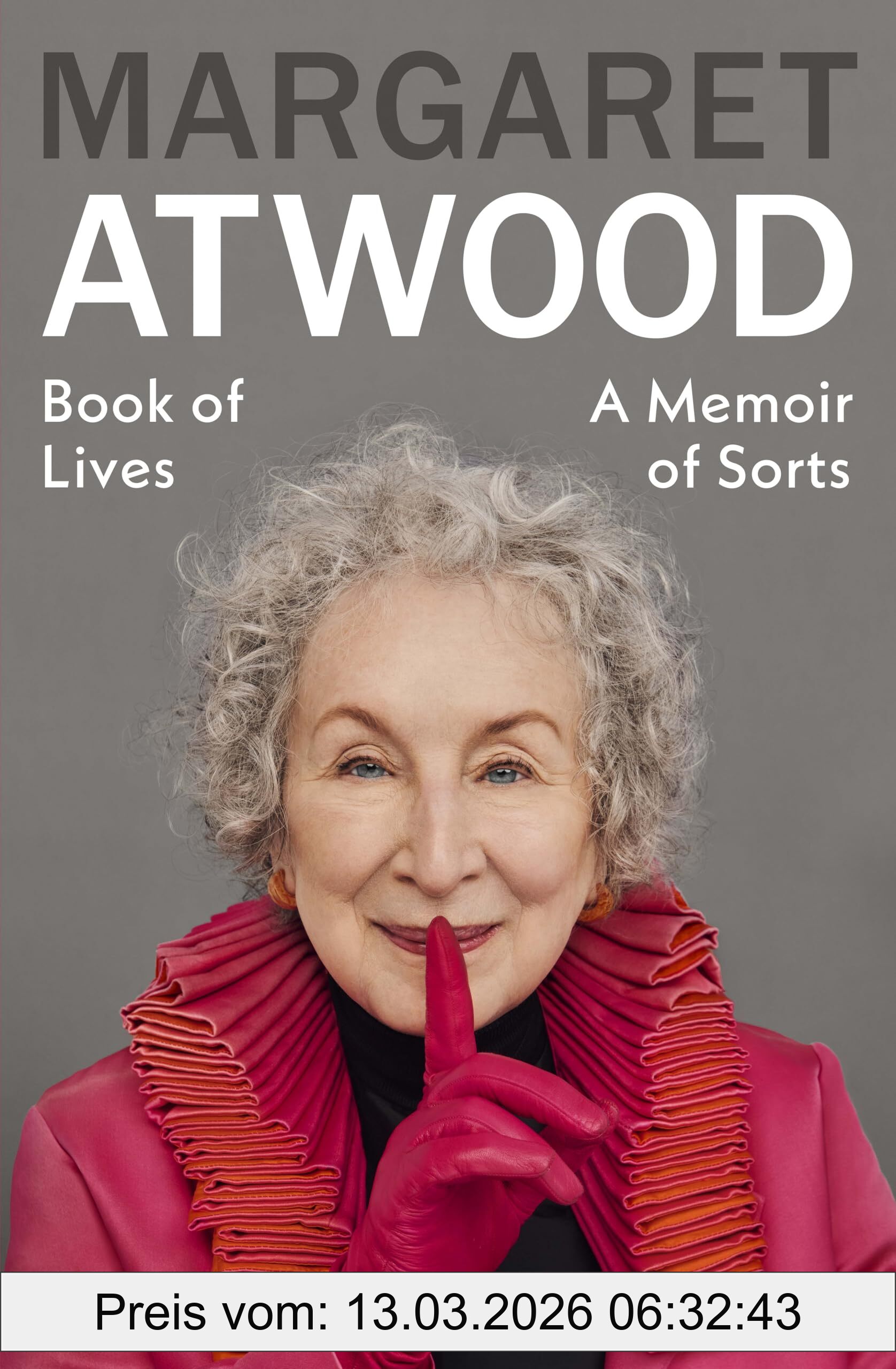 Margaret Atwood Book Of Lives, The Major New Book From The Sunday Times Bestselling Author Of The Handmaid's Tale
