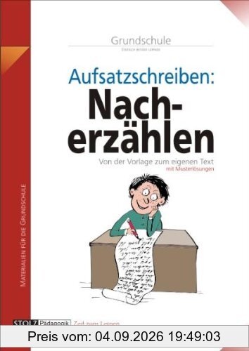 Nacherzählen in der Grundschule: Schritt für Schritt: von der Vorlage zum eigenen Text