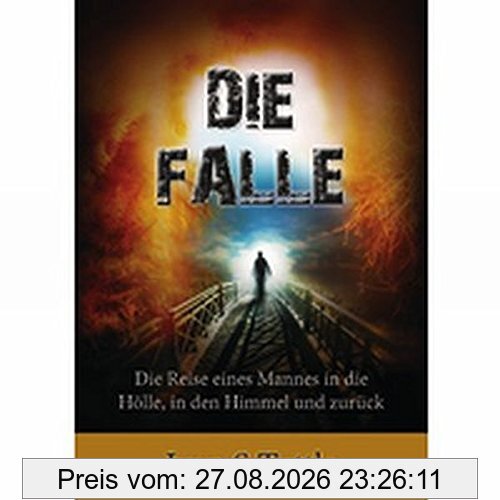 Die Falle: Die Reise eines Mannes in die Hölle, in den Himmel und zurück