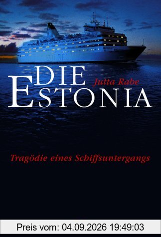 Die Estonia. Tragödie eines Schiffsuntergangs