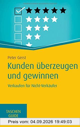 Kunden überzeugen und gewinnen: Verkaufen für Nicht-Verkäufer (Haufe TaschenGuide)