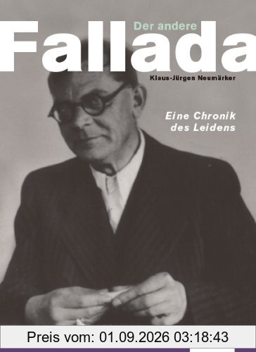 Der andere Fallada: Eine Chronik des Leidens
