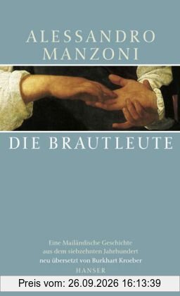 Die Brautleute: Eine Mailänder Geschichte aus dem siebzehnten Jahrhundert: Eine Mailändische Geschichte aus dem 17. Jahrhundert