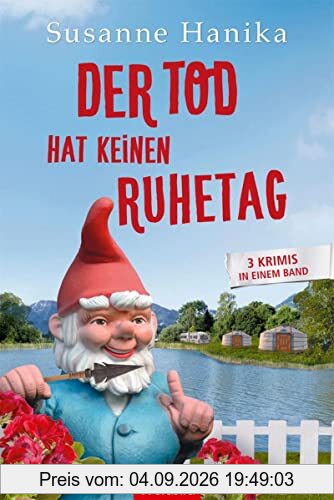Susanne Hanika-Der Tod hat keinen Ruhetag (3 Krimis in einem Band)-Der Tod ist heut in Quarantäne/Der Tod singt laut O Tannenbaum/Der Tod taugt nicht als Bräutigam