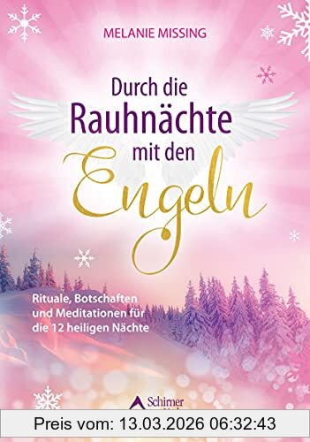 Melanie Missing Durch Die Rauhnächte Mit Den Engeln, Rituale, Botschaften Und Meditationen Für Die 12 Heiligen Nächte