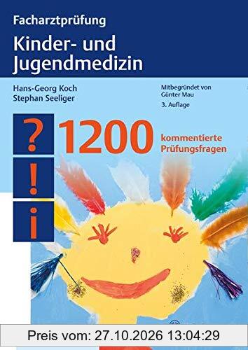 Facharztprüfung Kinder- und Jugendmedizin: 1200 kommentierte Prüfungsfragen
