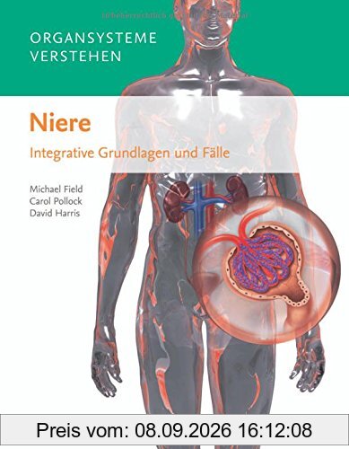 Organsysteme verstehen - Niere: Integrative Grundlagen und Fälle
