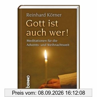 Gott ist auch wer!: Meditationen für die Advents- und Weihnachtszeit