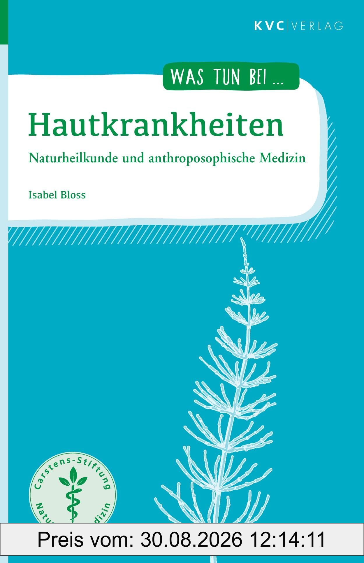Hautkrankheiten: Naturheilkunde und anthroposophische Medizin (Was tun bei)