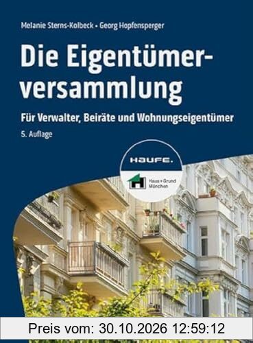 Die Eigentümerversammlung: Für Verwalter, Beiräte und Wohnungseigentümer (Haufe Fachbuch)