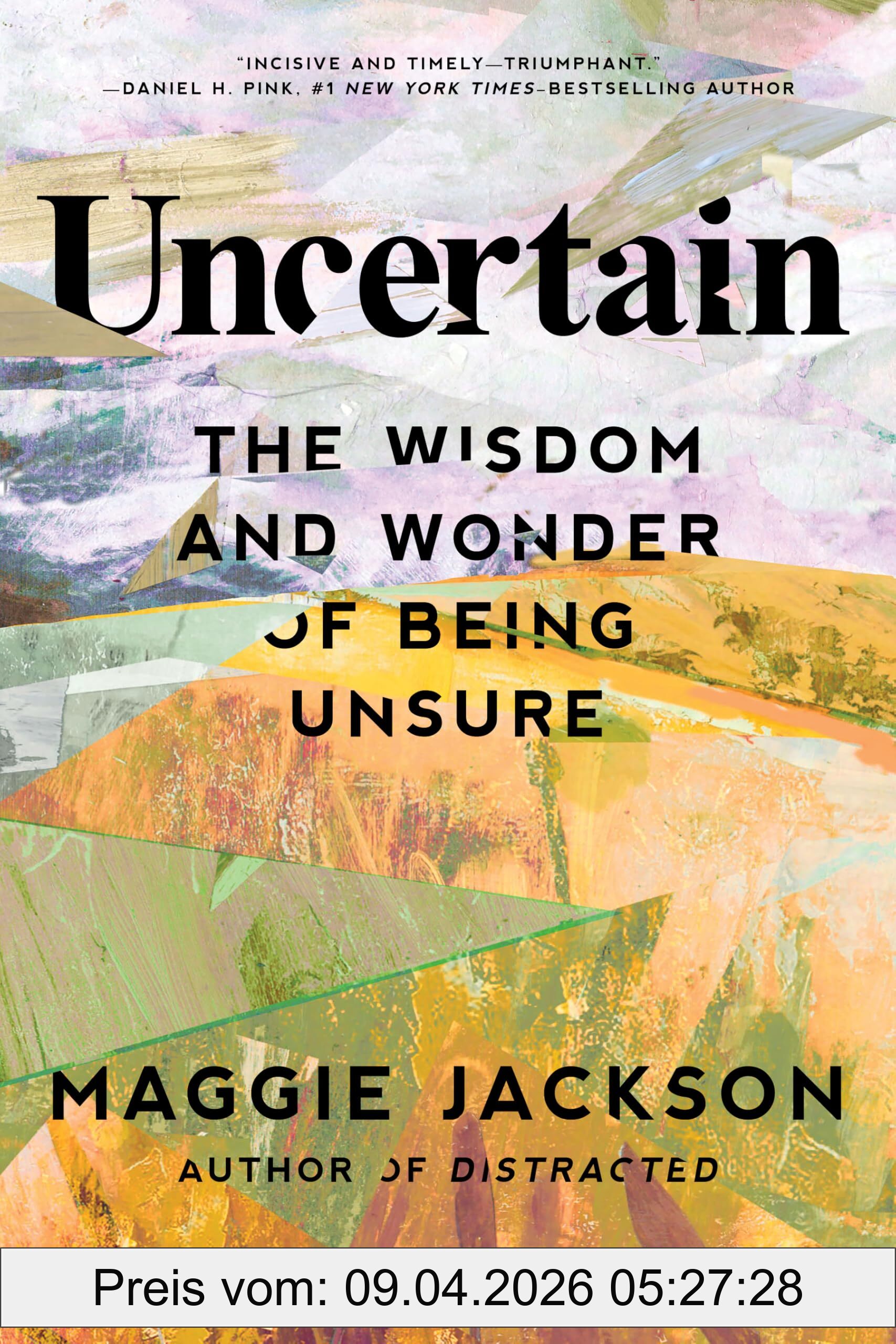 Maggie Jackson Uncertain, The Wisdom Of Being Unsure