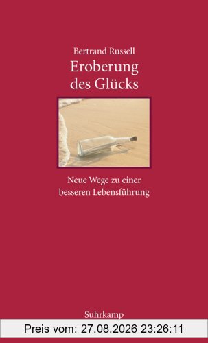 Eroberung des Glücks: Neue Wege zu einer besseren Lebensgestaltung