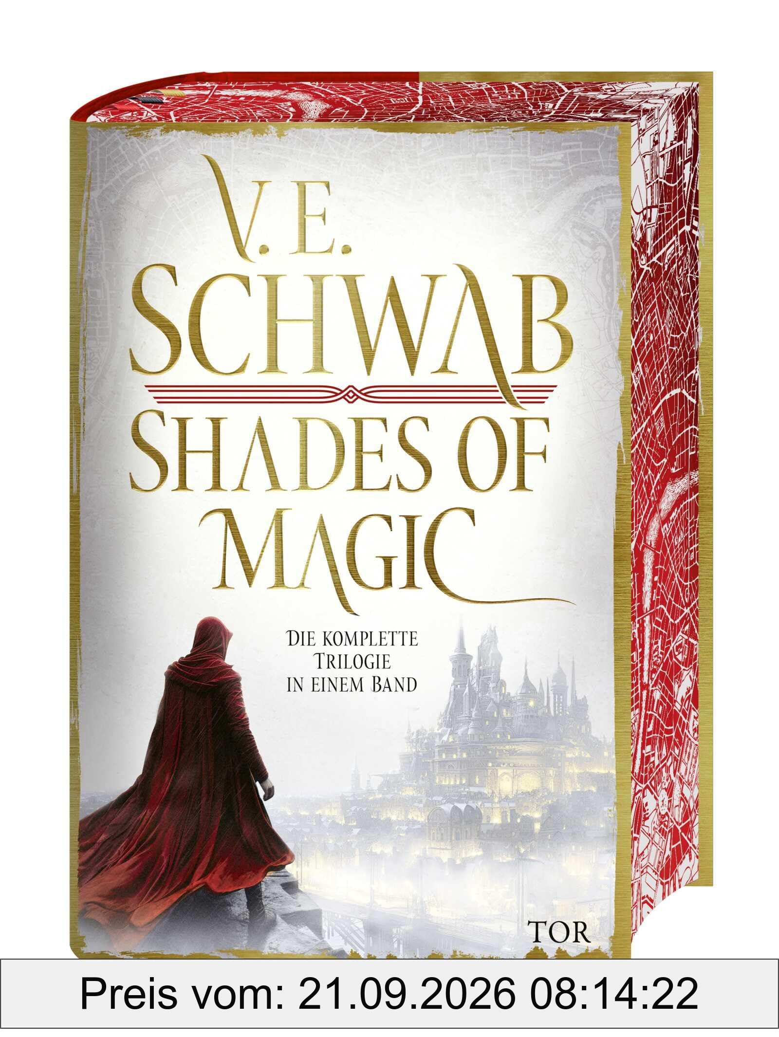 Shades of Magic: Die komplette Trilogie in einem Band (Vier Farben der Magie, Die Verzauberung der Schatten, Die Beschwörung des Lichts), …