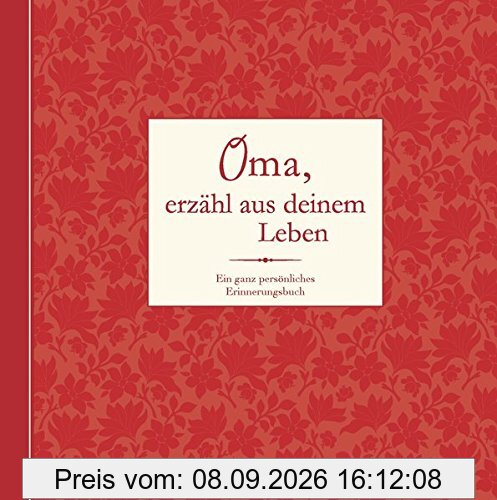 Oma, erzähl aus deinem Leben: Ein ganz persönliches Erinnerungsalbum