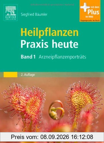 Heilpflanzenpraxis heute: Band 1 Arzneipflanzenportraits - mit Zugang zum Elsevier-Portal