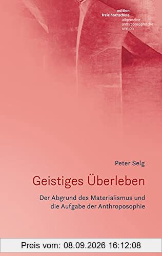 Geistiges Überleben: Der Abgrund des Materialismus und die Aufgabe der Anthroposophie