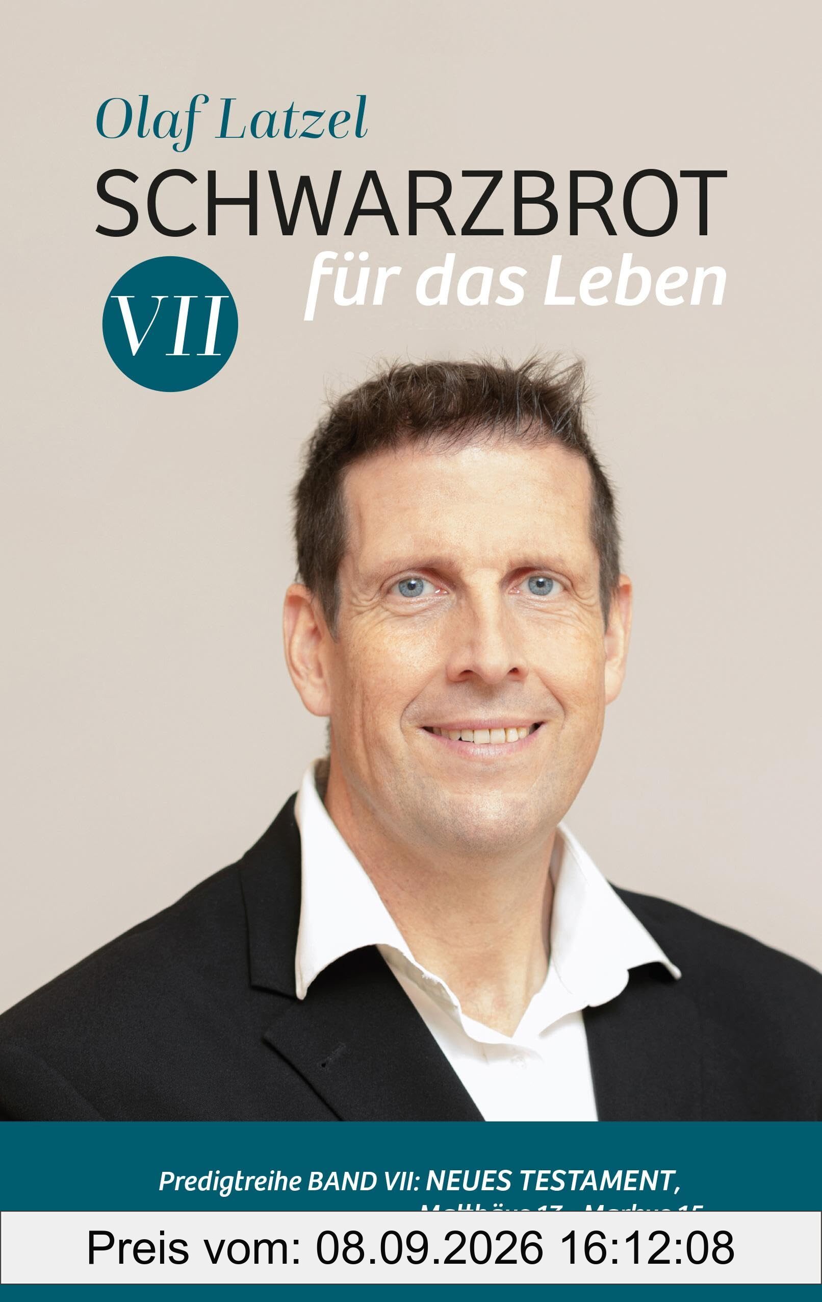 Schwarzbrot für das Leben: Predigtreihe Band VII: Neues Testament, Matthäus 17 - Markus 15