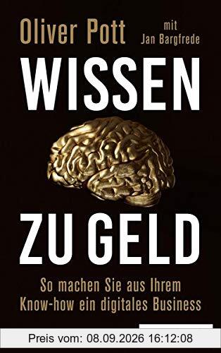 Wissen zu Geld: So machen Sie aus Ihrem Know-how ein digitales Business