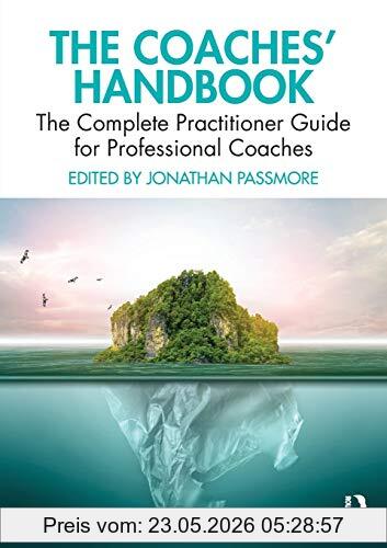 Jonathan Passmore The Coaches' Handbook, The Complete Practitioner Guide For Professional Coaches