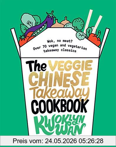 Kwoklyn Wan The Veggie Chinese Takeaway Cookbook, Wok, No Meat? Over 70 Vegan And Vegetarian Takeaway Classics